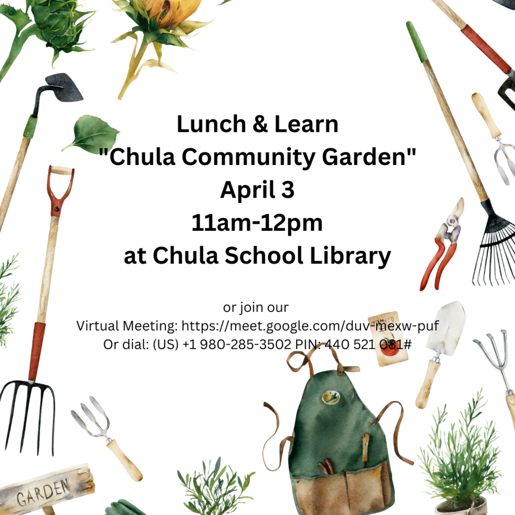 Lunch & Learn Chula School Community Garden April 3 11:00-12:00 in the Chula School Library